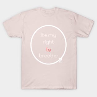 It's my right to breathe T-shirt T-Shirt